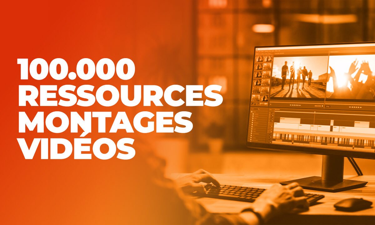 100.000 RESSOURCES DE MONTAGE VIDÉO