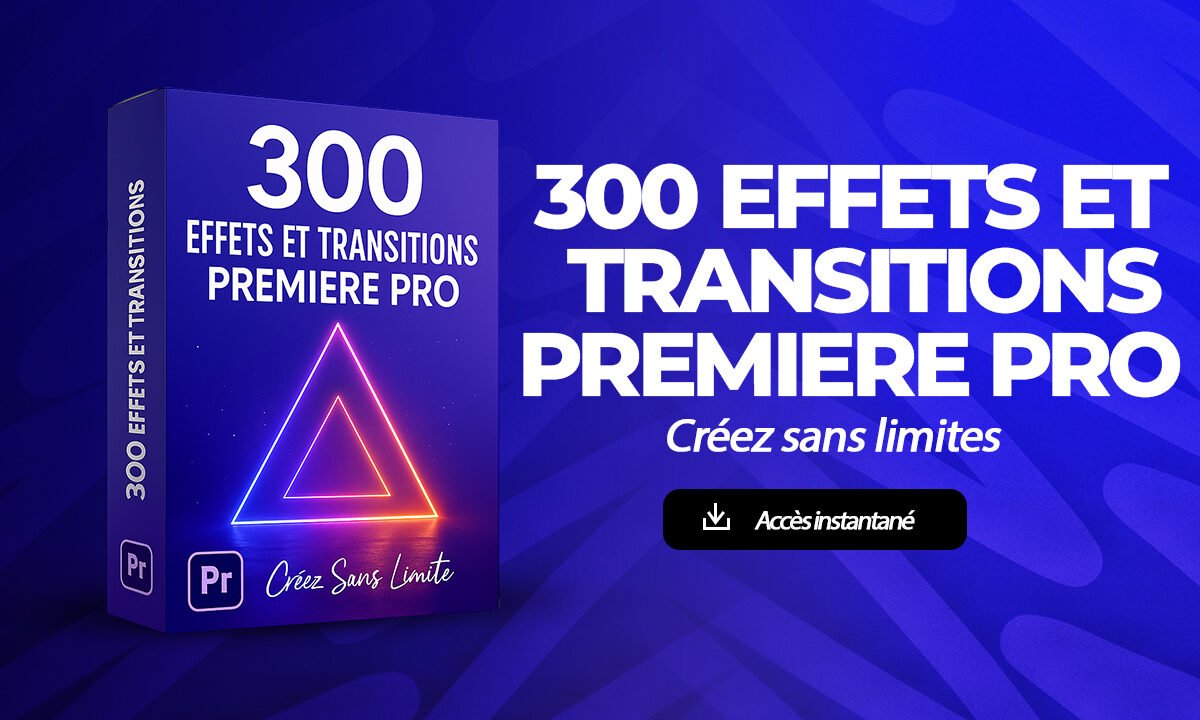 +300 EFFETS ET TRANSITIONS PREMIERE PRO